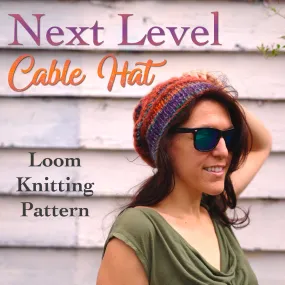 Next Level Cable Hat, Loom Knitting Pattern